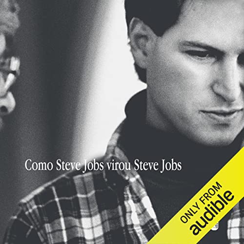 Como Steve Jobs virou Steve Jobs Audiolivro Por Brent Schlender, Rick Tetzeli, Alexandre Raposo - tradução, Cat