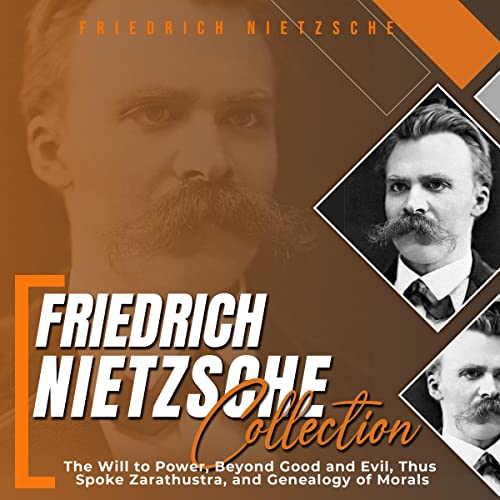 Friedrich Nietzsche Collection: The Will to Power, Beyond Good and Evil, Thus Spoke Zarathustra, and Genealogy of Morals