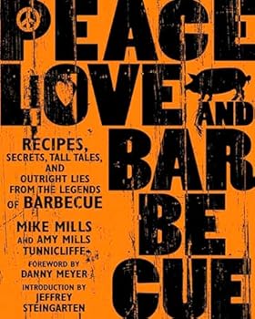 Paperback Peace, Love & Barbecue: Recipes, Secrets, Tall Tales, and Outright Lies from the Legends of Barbecue: A Cookbook Book