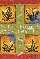 The Four Agreements: A Practical Guide to Personal Freedom, A Toltec Wisdom Book