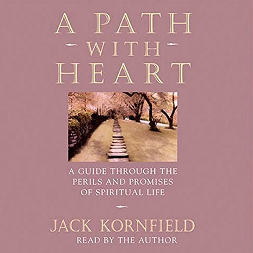 A Path with Heart: A Guide Through the Perils and Promises of Spiritual Life