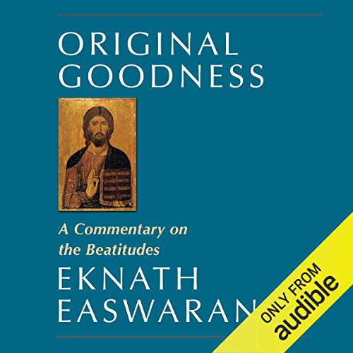 Original Goodness: A Commentary on the Beatitudes