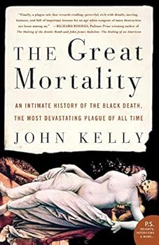 Paperback The Great Mortality: An Intimate History of the Black Death, the Most Devastating Plague of All Time Book