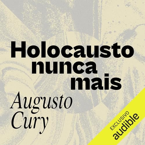 Holocausto nunca mais Audiolivro Por Augusto Cury capa