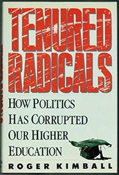 Hardcover Tenured Radicals: How Politics Has Corrupted Our Higher Education Book