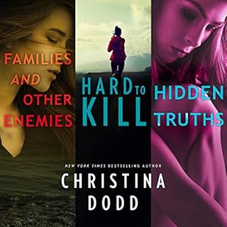 Families and Other Enemies & Hard to Kill & Hidden Truths Audiobook By Christina Dodd cover art