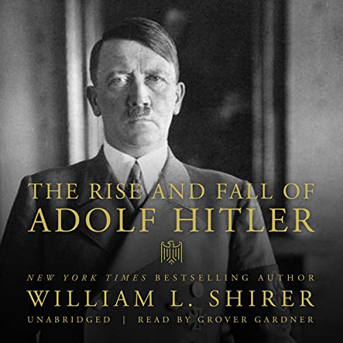 The Rise and Fall of Adolf Hitler Audiobook By William L. Shirer cover art