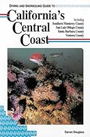 Diving and Snorkeling Guide to California's Central Coast: Including Southern Monterey County San Luis Obispo County Santa Barbara County Ventura Co (Lonely ... Diving & Snorkeling Great Barrier Reef)