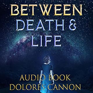 Between Death and Life Audiolibro Por Dolores Cannon arte de portada