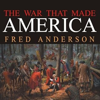 The War That Made America Audiolibro Por Fred Anderson arte de portada