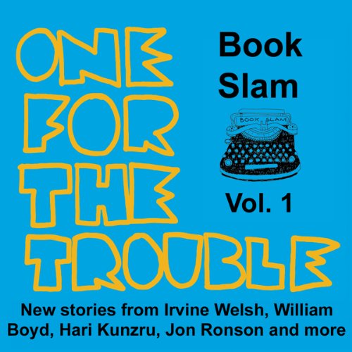 One for the Trouble Audiobook By Irvine Welsh, Jon Ronson, Hari Kunzru, Joe Dunthorne, Bernardine Evaristo, Helen Oyeyemi, Wi