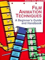 Film Animation Techniques: A Beginner's Guide and Handbook