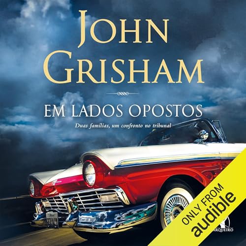 Em lados opostos Audiolivro Por John Grisham, Bruno Fiuza - translator, Roberta Clapp - translator capa