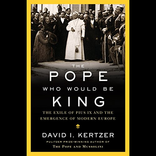 The Pope Who Would Be King Audiolivro Por David I. Kertzer capa