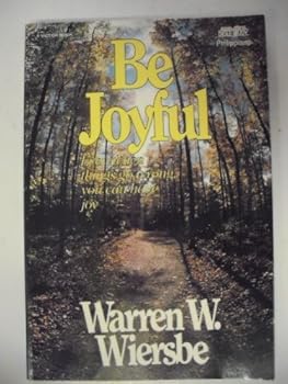 Paperback Be Joyful (Philippians): Even When Things Go Wrong, You Can Have Joy (The BE Series Commentary) Book