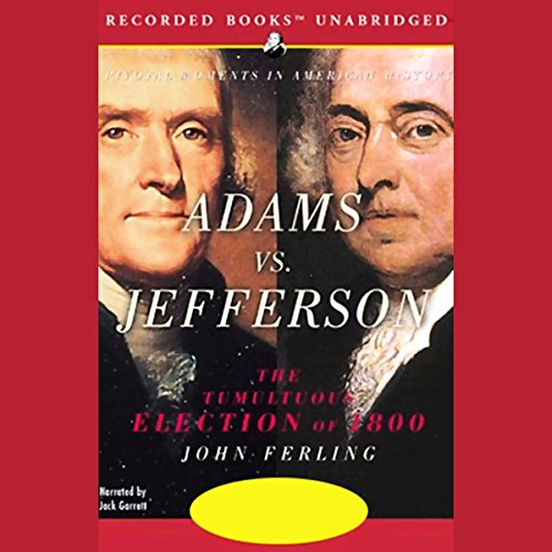 Adams vs. Jefferson Audiobook By John Ferling cover art