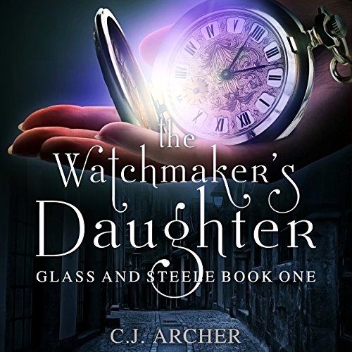 The Watchmaker's Daughter Audiobook By C. J. Archer cover art