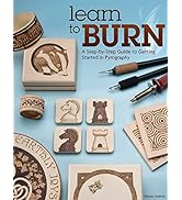 Learn to Burn: A Step-by-Step Guide to Getting Started in Pyrography (Fox Chapel Publishing) Easi...