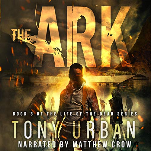 The Ark (A Zombie Apocalypse Thriller) Audiobook By Tony Urban cover art