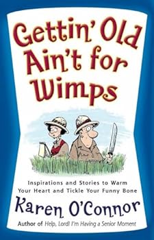 Paperback Gettin' Old Ain't for Wimps: Inspirations and Stories to Warm Your Heart and Tickle Your Funny Bone (Volume 1) Book