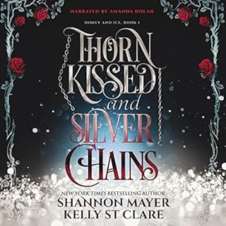 Thorn Kissed and Silver Chains Audiobook By Shannon Mayer, Kelly St Clare cover art