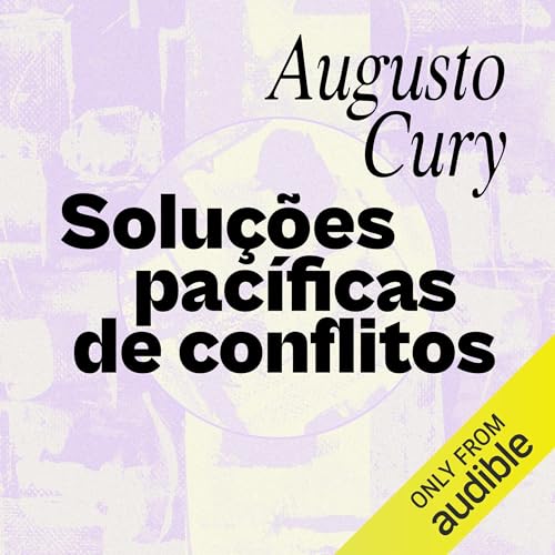 Soluções pacíficas de conflitos Audiolivro Por Augusto Cury capa