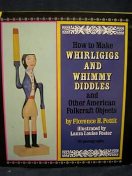 Hardcover How to Make Whirligigs and Whimmy Diddles and Other American Folkcraft Objects, Book