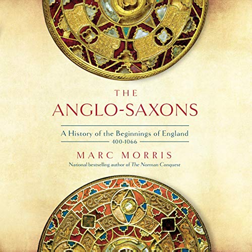 The Anglo-Saxons: A History of the Beginnings of England: 400 - 1066