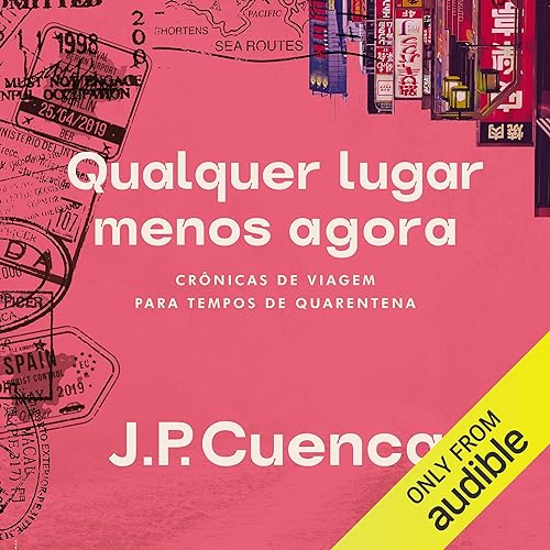 Qualquer lugar menos agora Audiolivro Por J. P. Cuenca capa