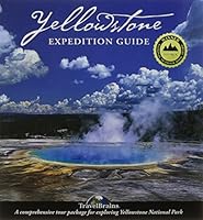 Yellowstone Expedition Guide: The Modern Way to Tour the World's Oldest National Park