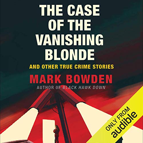 The Case of the Vanishing Blonde: And Other True Crime Stories