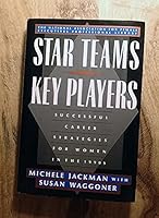 Star Teams, Key Players: Successful Career Strategies for Women in the 1990s (National Association for Female Executives Library)