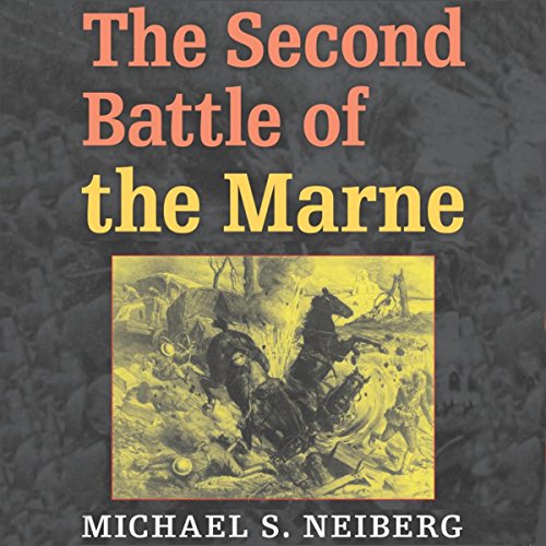 The Second Battle of the Marne Audiobook By Michael S. Neiberg cover art