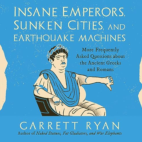 Insane Emperors, Sunken Cities, and Earthquake Machines Audiolivro Por Garrett Ryan capa