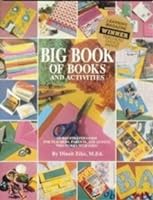 The Big Book of Books and Activities: An Illustrated Guide for Teacher, Parents, and Anyone Who Works With Kids!