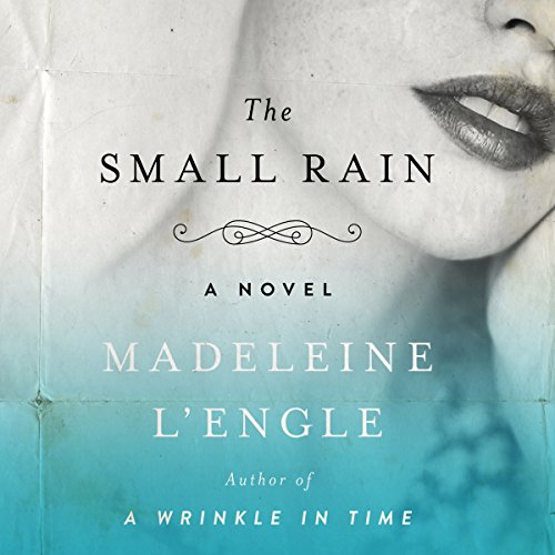 The Small Rain: A Novel Audiobook By Madeleine L'Engle cover art