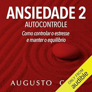 Ansiedade 2 : Autocontrole Audiolivro Por Augusto Cury capa