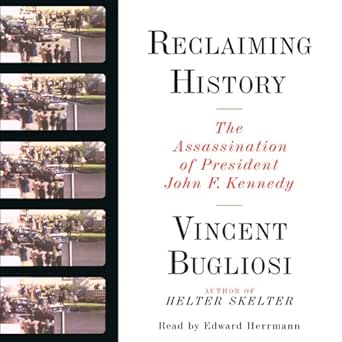 Reclaiming History: The Assassination of President John F. Kennedy