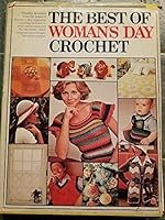 The Best of Woman's Day Crochet: A Treasury of Classic and Contemporary Crochet Patterns