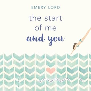 The Start of Me and You Audiobook By Emery Lord cover art