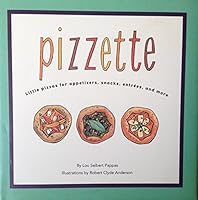 Pizzette:Little Pizzas for Appetizers,Snacks,Entrees and More