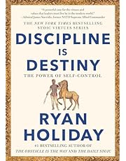 Discipline Is Destiny: The Power of Self-Control (The Stoic Virtues Series)