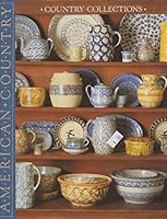 Country Collections: Ideas for Collecting and Displaying Antiques and Other Country Treasures (American Country)