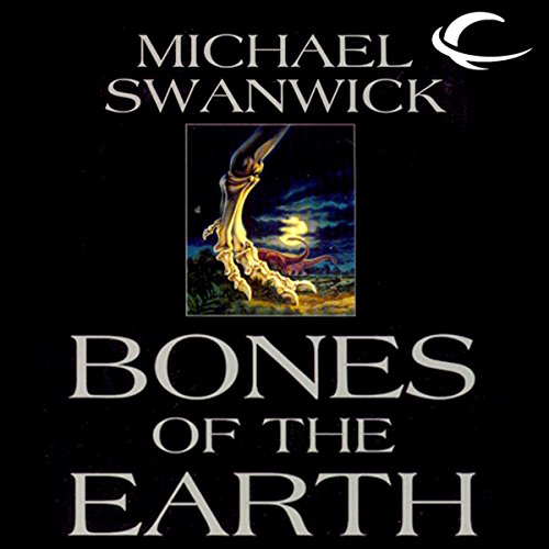 Bones of the Earth Audiolibro Por Michael Swanwick arte de portada