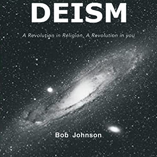 Deism: A Revolution in Religion, a Revolution in You