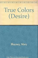 True Colors (Desire, No 448) 0373054483 Book Cover