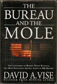 Hardcover The Bureau and the Mole: The Unmasking of Robert Philip Hanssen, the Most Dangerous Double Agent in FBI History Book