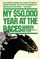 My $50,000 Year at the Races (A Harvest/Hbj Book)