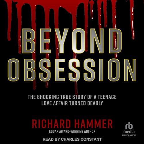 Beyond Obsession: The Shocking True Story of a Teenage Love Affair Turned Deadly