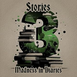 3 Stories - Madness in Diaries cover art